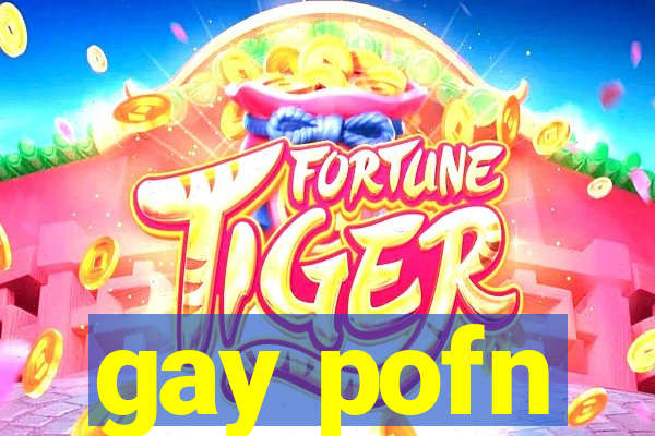 gay pofn