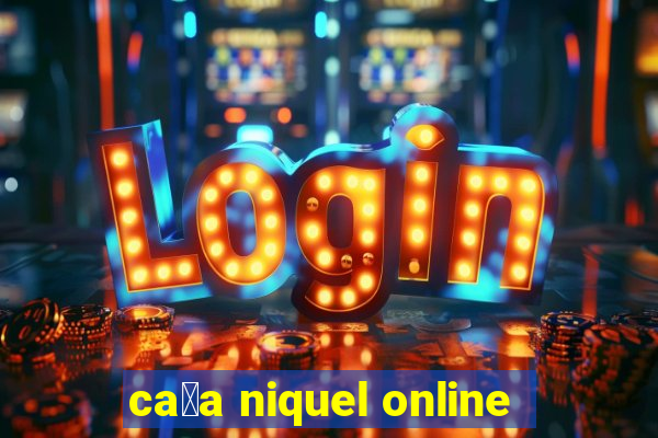 ca莽a niquel online