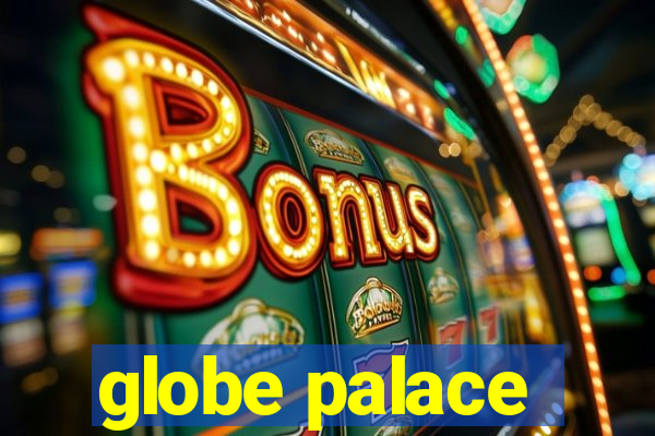 globe palace