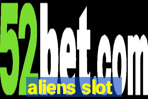 aliens slot