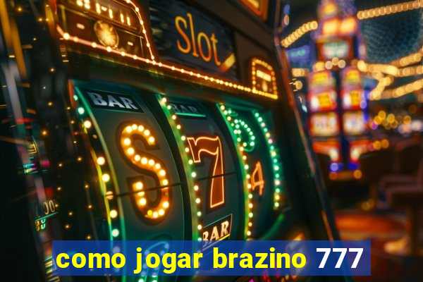 como jogar brazino 777