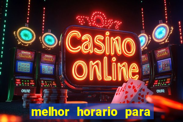 melhor horario para jogar na onabet