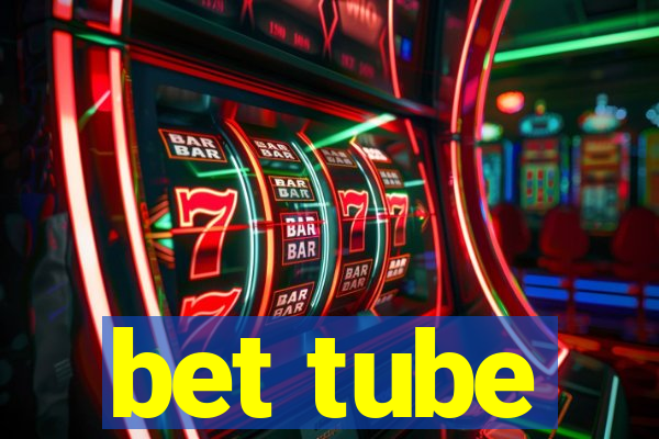 bet tube