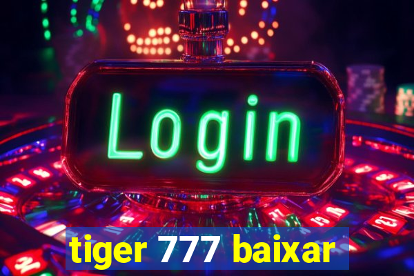 tiger 777 baixar