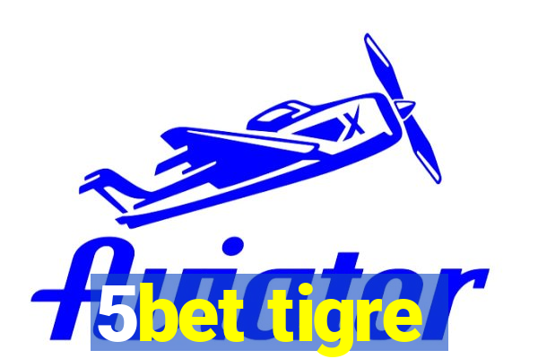 5bet tigre