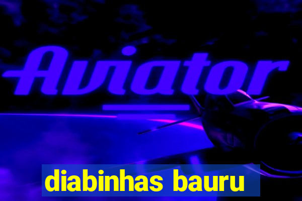 diabinhas bauru