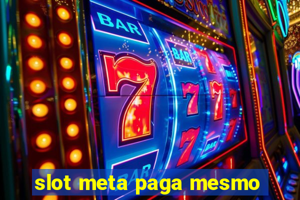 slot meta paga mesmo