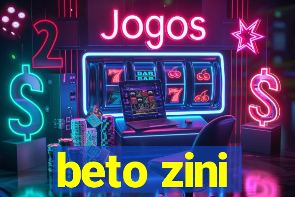 beto zini