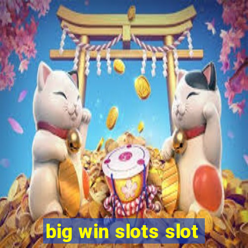 big win slots slot