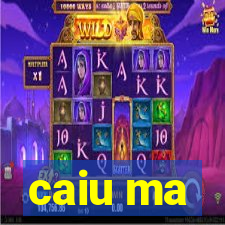 caiu ma