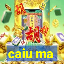 caiu ma