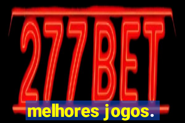 melhores jogos.