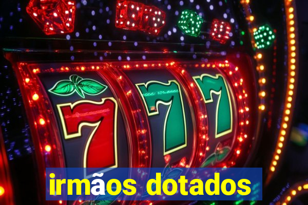 irmãos dotados