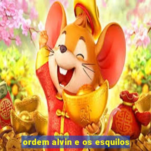 ordem alvin e os esquilos