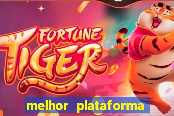 melhor plataforma para fortune tiger