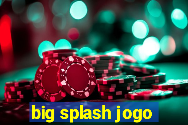 big splash jogo