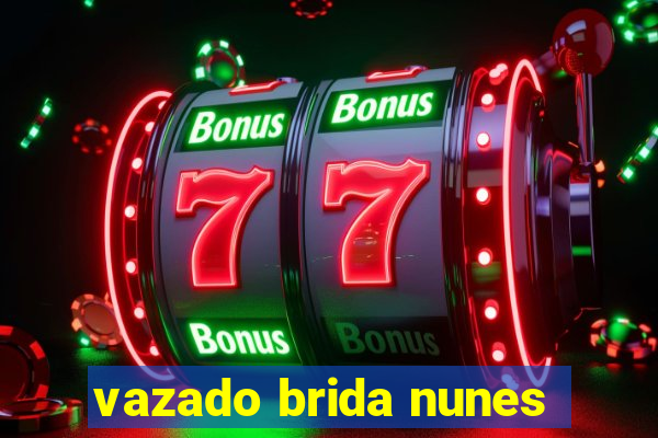 vazado brida nunes