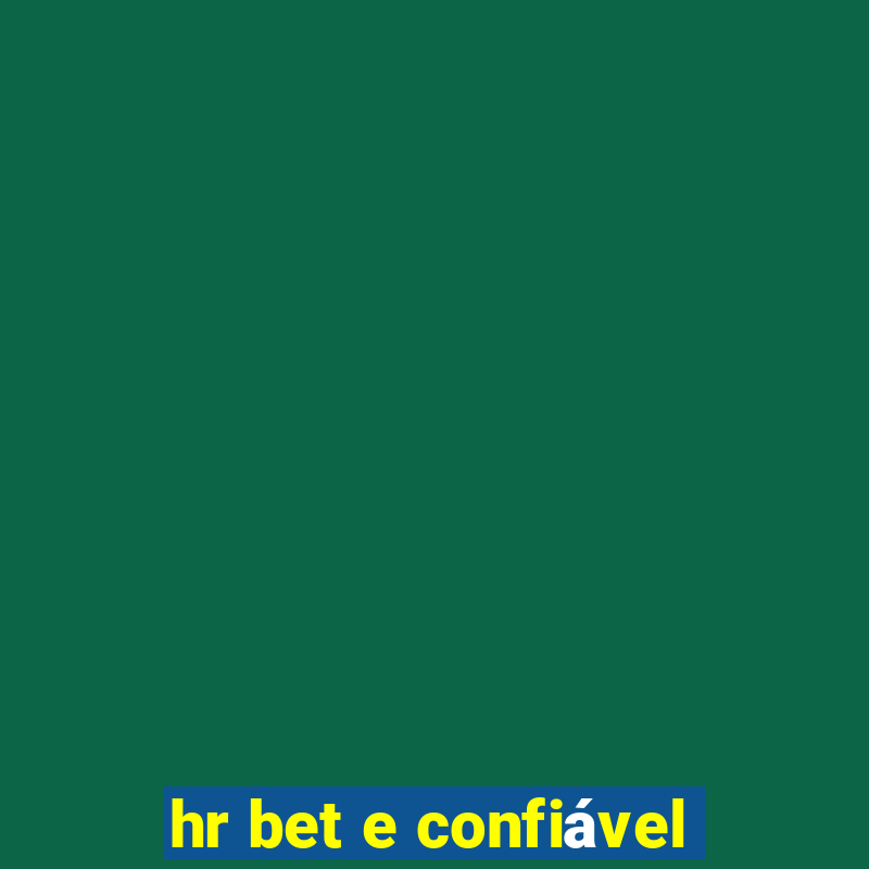 hr bet e confiável