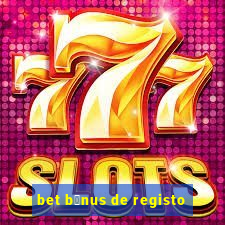 bet b贸nus de registo