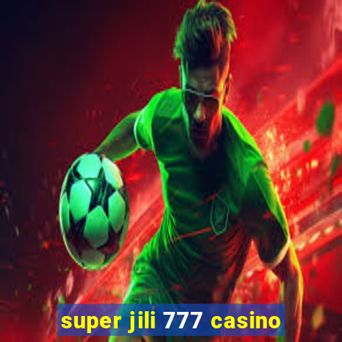 super jili 777 casino