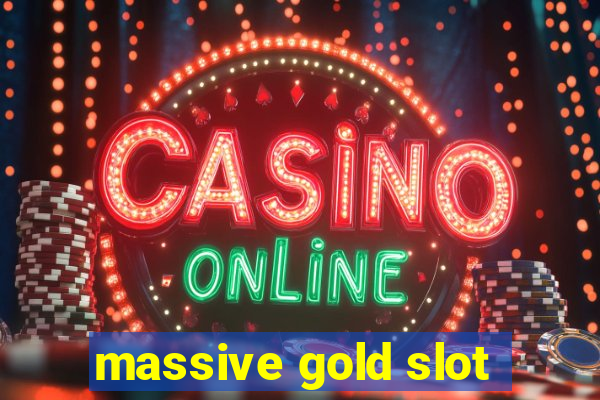 massive gold slot