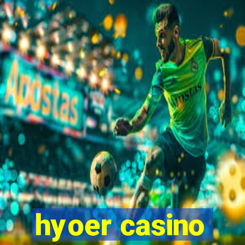 hyoer casino