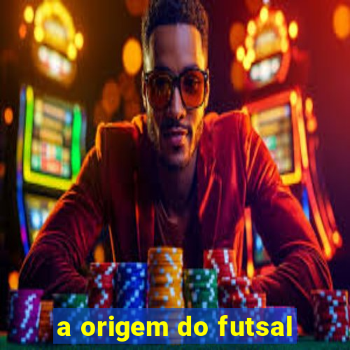 a origem do futsal