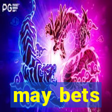 may bets