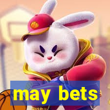 may bets