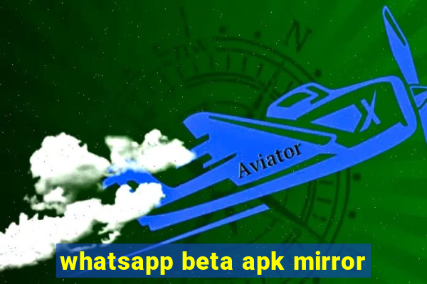 whatsapp beta apk mirror