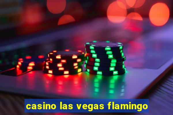 casino las vegas flamingo