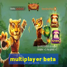 multiplayer beta