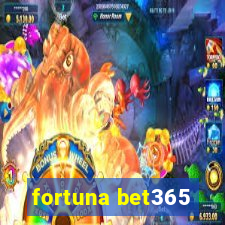 fortuna bet365