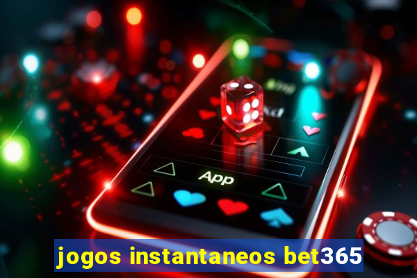 jogos instantaneos bet365