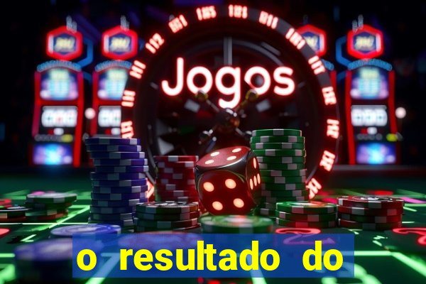 o resultado do jogo do tigre