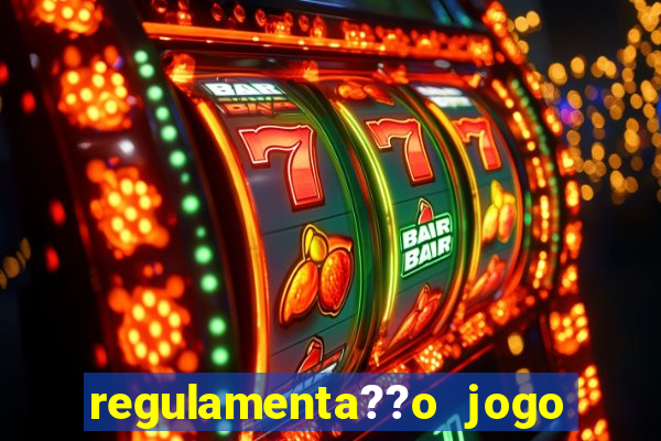 regulamenta??o jogo do tigrinho