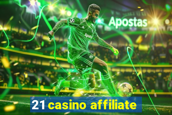 21 casino affiliate