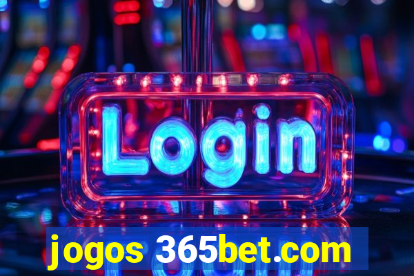 jogos 365bet.com