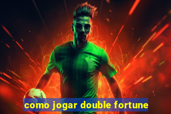 como jogar double fortune