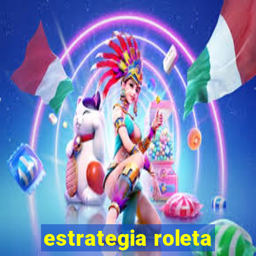 estrategia roleta