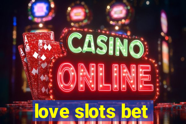 love slots bet