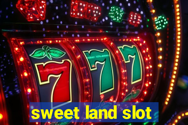 sweet land slot