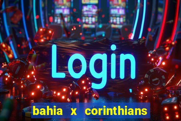 bahia x corinthians onde assistir