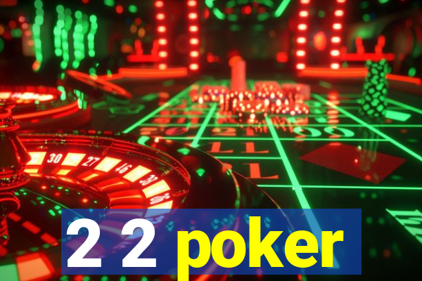 2 2 poker