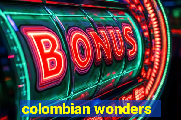 colombian wonders