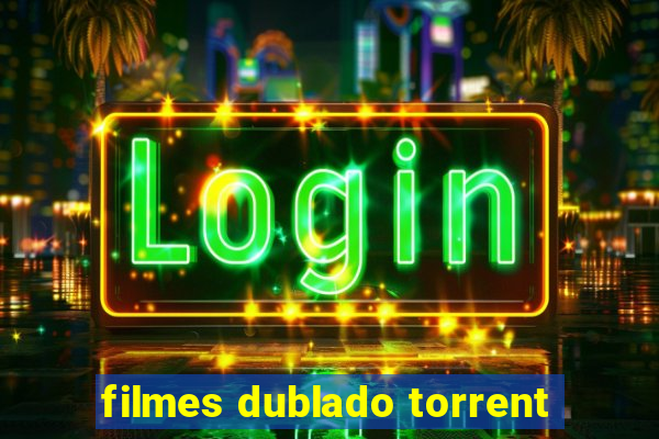 filmes dublado torrent