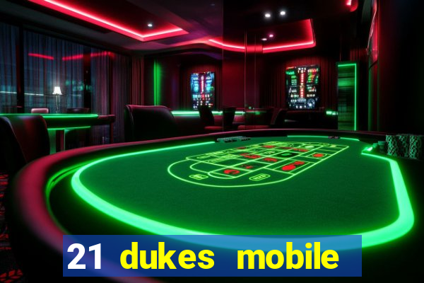 21 dukes mobile casino app