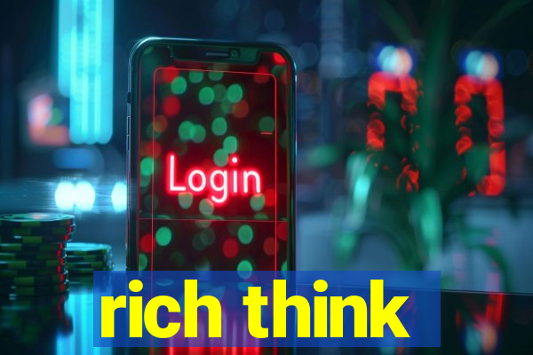 rich think