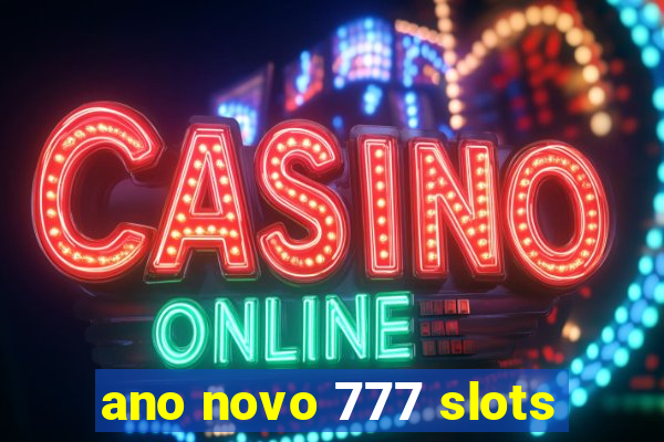 ano novo 777 slots