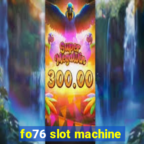 fo76 slot machine